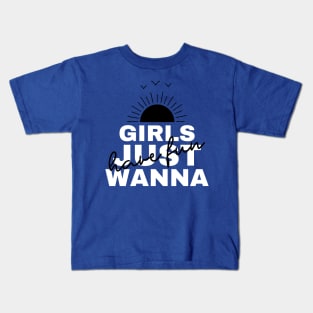 Girls Just Wanna Have Fun Kids T-Shirt